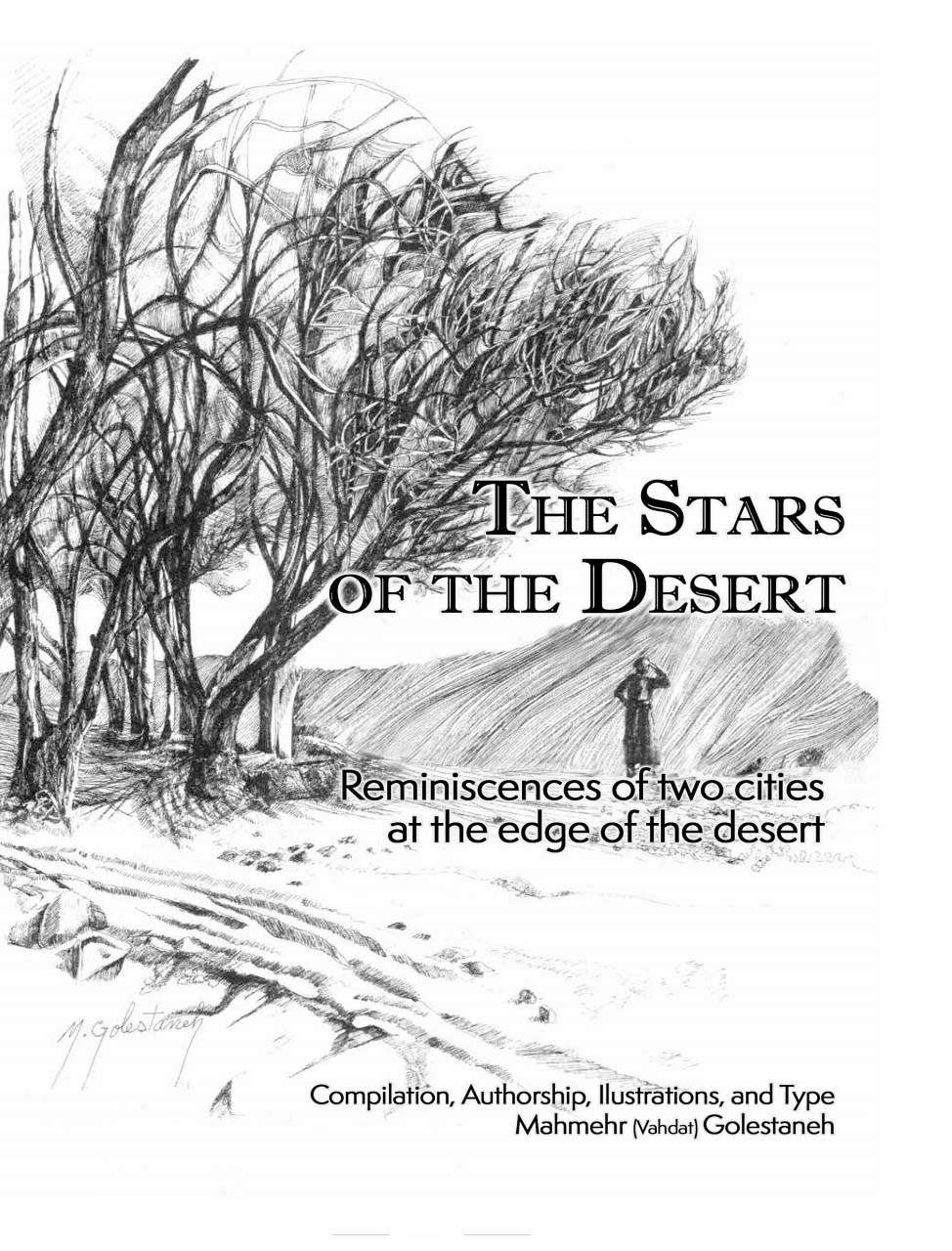 Setaregan-iː Kaveer ستارگان کویر Ms. Golestaneh's ninth book about early pioneers from two cities at the edge of the desert in Iran. The visits with the Master and the Guardian and a great wealth of never seen tablets and photographs